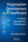 Organisation Development in Healthcare : A Critical Appraisal for OD Practitioners - Book