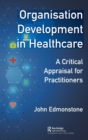 Organisation Development in Healthcare : A Critical Appraisal for OD Practitioners - Book