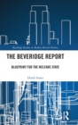 The Beveridge Report : Blueprint for the Welfare State - Book
