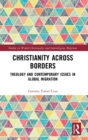 Christianity Across Borders : Theology and Contemporary Issues in Global Migration - Book