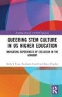 Queering STEM Culture in US Higher Education : Navigating Experiences of Exclusion in the Academy - Book