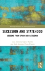 Secession and Statehood : Lessons from Spain and Catalonia - Book