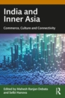 India and Inner Asia : Commerce, Culture and Connectivity - Book