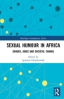 Sexual Humour in Africa : Gender, Jokes, and Societal Change - Book