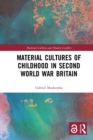Material Cultures of Childhood in Second World War Britain - Book