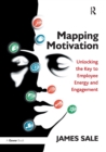 Mapping Motivation : Unlocking the Key to Employee Energy and Engagement - Book