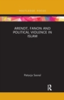 Arendt, Fanon and Political Violence in Islam - Book