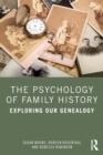 The Psychology of Family History : Exploring Our Genealogy - Book