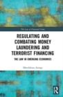 Regulating and Combating Money Laundering and Terrorist Financing : The Law in Emerging Economies - Book