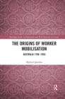The Origins of Worker Mobilisation : Australia 1788-1850 - Book