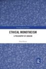 Ethical Monotheism : A Philosophy of Judaism - Book