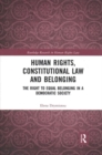 Human Rights, Constitutional Law and Belonging : The Right to Equal Belonging in a Democratic Society - Book