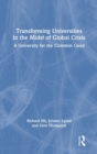 Transforming Universities in the Midst of Global Crisis : A University for the Common Good - Book