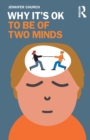Why It's OK to Be of Two Minds - Book