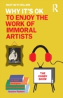 Why It's OK to Enjoy the Work of Immoral Artists - Book