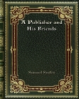 A Publisher and His Friends - Book