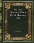 Atlantic Monthly. Vol. 5. No. 27. January. 1860 - Book