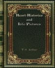 Heart-Histories and Life-Pictures - Book