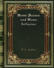 Home Scenes. and Home Influence - Book