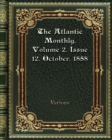The Atlantic Monthly. Volume 2. Issue 12. October. 1858 - Book