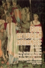 Four Arthurian Romances : Erec Et Enide, Cliges, Yvain, The Knight of the Lion, and Lancelot, The Knight of the Cart - Book
