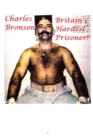 Britain's Hardest Prisoner! : Charles Bronson - Book