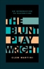 The Blunt Playwright : An Introduction to Playwriting - Book