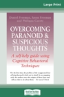 Overcoming Paranoid & Suspicious Thoughts (16pt Large Print Edition) - Book