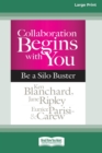 Collaboration Begins with You : Be a Silo Buster (16pt Large Print Edition) - Book