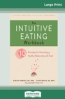 The Intuitive Eating Workbook : Ten Principles for Nourishing a Healthy Relationship with Food (16pt Large Print Edition) - Book