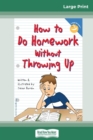 How to Do Homework Without Throwing Up (16pt Large Print Edition) - Book