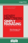 Simply Managing : What Managers Do - and Can Do Better (16pt Large Print Edition) - Book