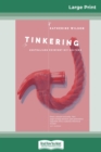Tinkering : Australians Reinvent DIY Culture (16pt Large Print Edition) - Book