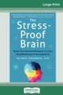 The Stress-Proof Brain : Master Your Emotional Response to Stress Using Mindfulness and Neuroplasticity (16pt Large Print Edition) - Book