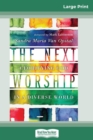The Next Worship : Glorifying God in a Diverse World (16pt Large Print Edition) - Book