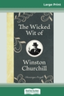 The Wicked Wit of Winston Churchill (16pt Large Print Edition) - Book