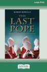 The Last Pope : Francis and The Fall of The Vatican [Standard Large Print 16 Pt Edition] - Book