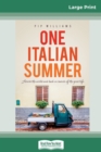 One Italian Summer : Across the world and back in search of the good life (16pt Large Print Edition) - Book