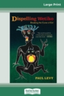 Dispelling Wetiko : Breaking the Curse of Evil (16pt Large Print Edition) - Book