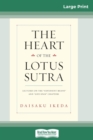 The Heart of Lotus Sutra : Lectures on the 'Expedient Means' and 'Life Span' Chapters (16pt Large Print Edition) - Book