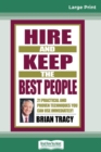 Hire and Keep the Best People : 21 Practical and Proven Techniques You Can Use Immediately (16pt Large Print Edition) - Book