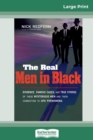 The Real Men in Black : Evidence, Famous Cases, and True Stories of These Mysterious Men and Their Connection to the UFO Phenomena (16pt Large Print Edition) - Book