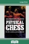 Physical Chess : My Life in Catch-as-Catch-Can Wrestling (16pt Large Print Edition) - Book