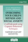 Overcoming Your Child's Shyness and Social Anxiety (16pt Large Print Edition) - Book