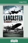 Lancaster : The Biography (16pt Large Print Edition) - Book