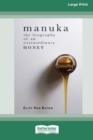 Manuka : The Biography of An Extraordinary Honey (16pt Large Print Edition) - Book