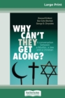 Why Can't They Get Along ? : A Conversation between a Muslim, a Jew and a Christian (16pt Large Print Edition) - Book
