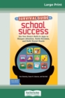 The Survival Guide for School Success : Use Your Brain's Built-In Apps to Sharpen Attention, Battle Boredom, and Build Mental Muscle (16pt Large Print Edition) - Book