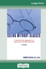 Seeing Without Glasses : A Step-by-Step Approach to Improving Eyesight Naturally THIRD EDITION (16pt Large Print Edition) - Book