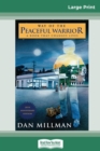 Way of the Peaceful Warrior : A Book that Changes Lives (16pt Large Print Edition) - Book